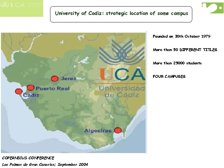 University of Cadiz: strategic location of some campus Founded on 30 th October 1979