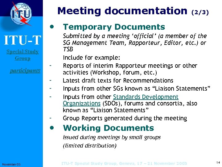 Meeting documentation (2/3) • Temporary Documents ITU-T Special Study Group participants - Submitted by