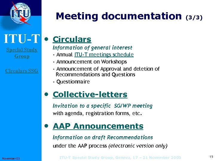 Meeting documentation (3/3) ITU-T • Circularsgeneral interest Information of Special Study Group Circulars SSG