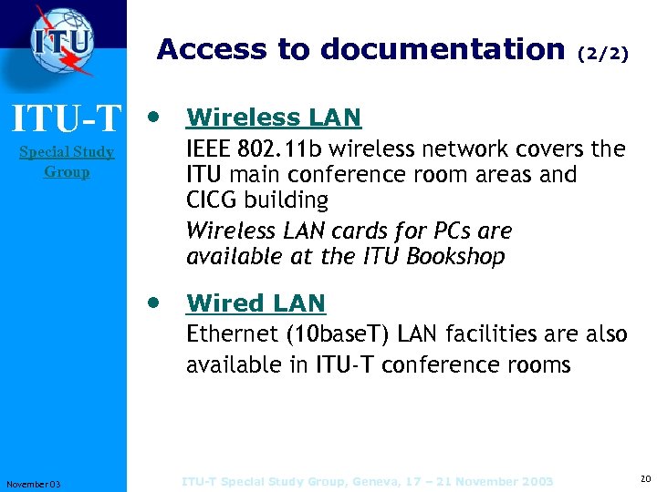 Access to documentation ITU-T Special Study Group (2/2) • Wireless LAN IEEE 802. 11