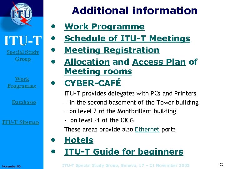 Additional information ITU-T Special Study Group Work Programme Databases ITU-T Sitemap • • •