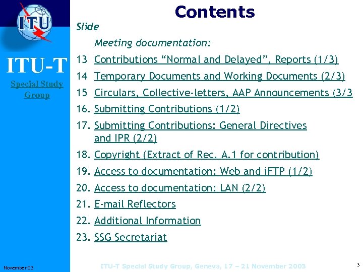 Contents Slide Meeting documentation: ITU-T Special Study Group 13 Contributions “Normal and Delayed”, Reports