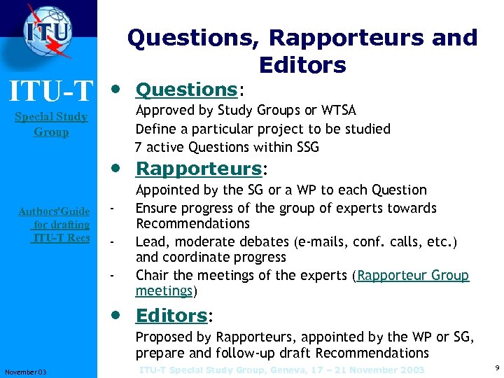 ITU-T Questions, Rapporteurs and Editors • Questions: Approved by Study Groups or WTSA Define