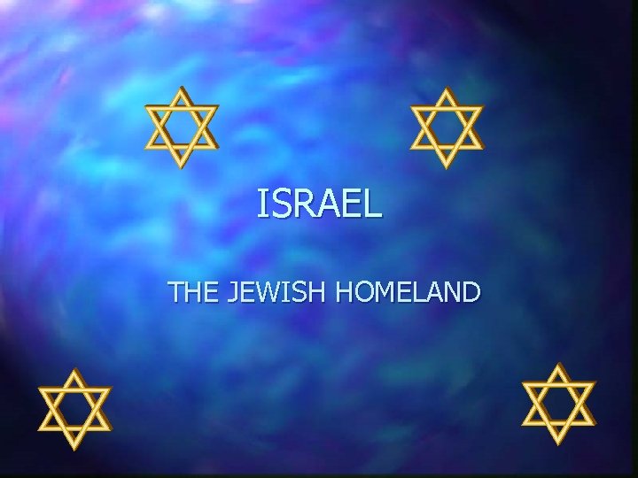 ISRAEL THE JEWISH HOMELAND 