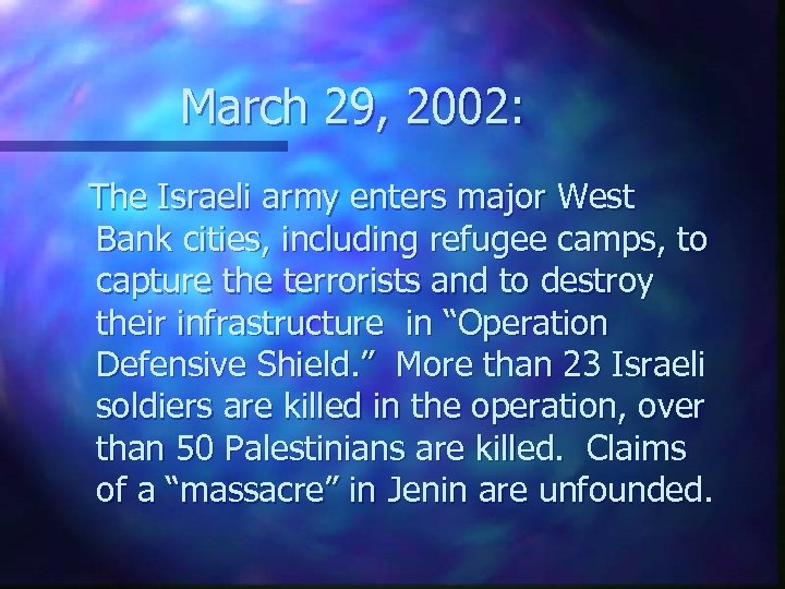 March 29, 2002: The Israeli army enters major West Bank cities, including refugee camps,