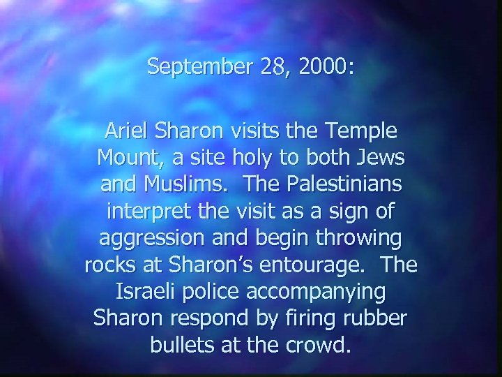 September 28, 2000: Ariel Sharon visits the Temple Mount, a site holy to both