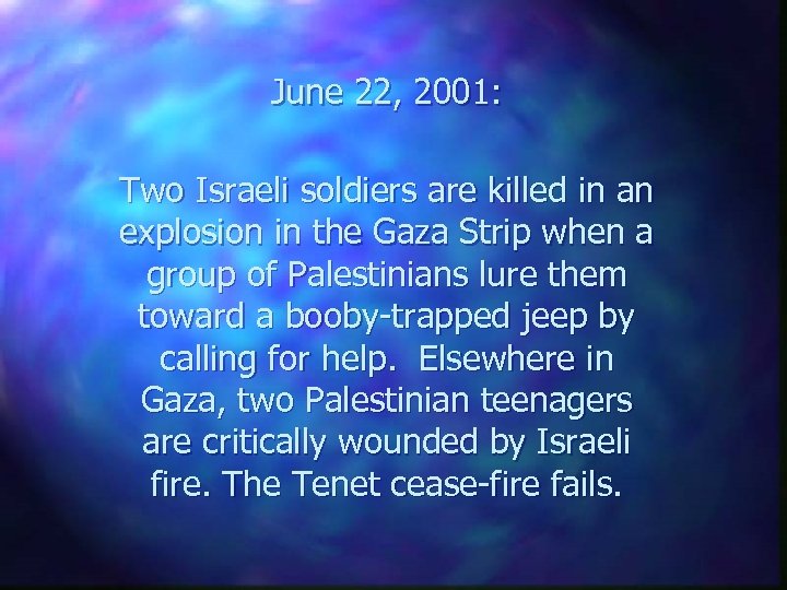 June 22, 2001: Two Israeli soldiers are killed in an explosion in the Gaza