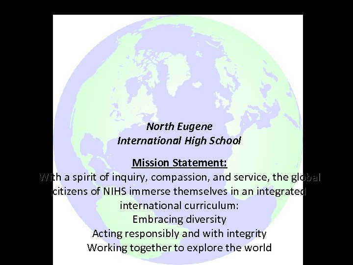 North Eugene International High School Mission Statement: With a spirit of inquiry, compassion, and