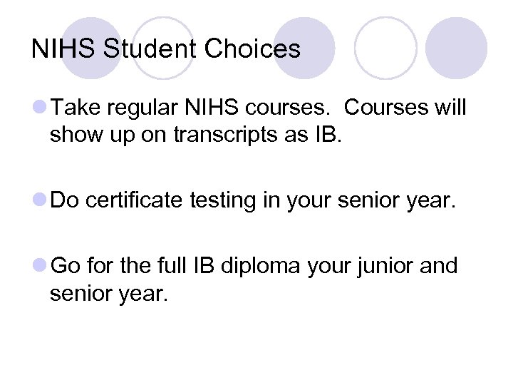 NIHS Student Choices l Take regular NIHS courses. Courses will show up on transcripts