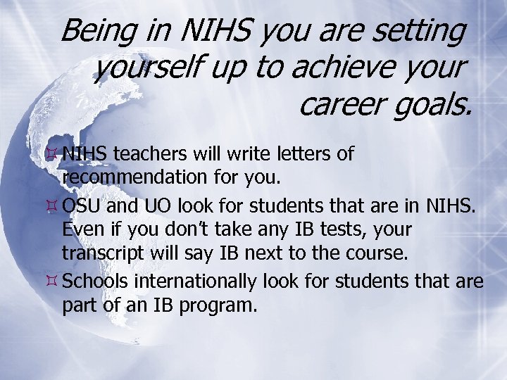 Being in NIHS you are setting yourself up to achieve your career goals. NIHS