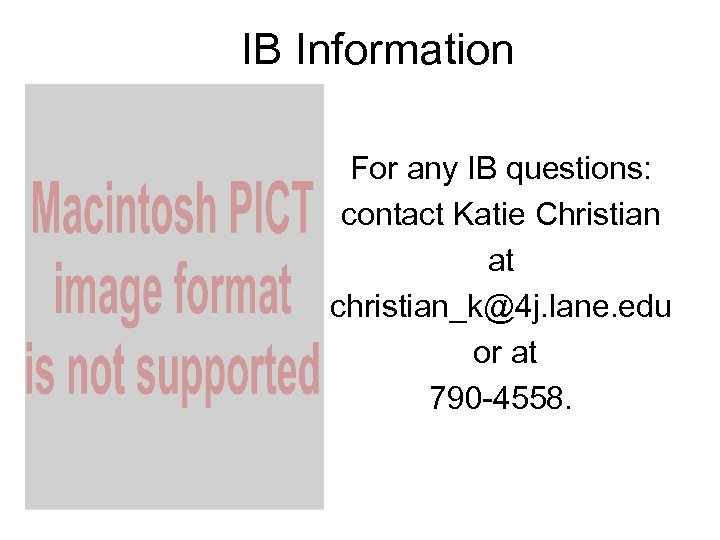 IB Information For any IB questions: contact Katie Christian at christian_k@4 j. lane. edu