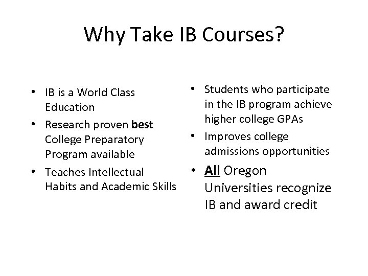 Why Take IB Courses? • IB is a World Class Education • Research proven