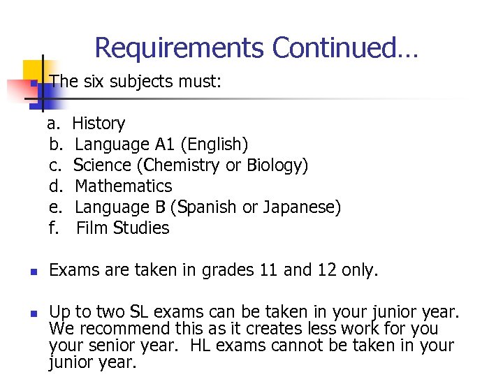 Requirements Continued… n The six subjects must: a. b. c. d. e. f. n