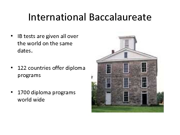 International Baccalaureate • IB tests are given all over the world on the same