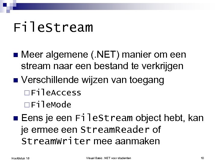 File. Stream Meer algemene (. NET) manier om een stream naar een bestand te