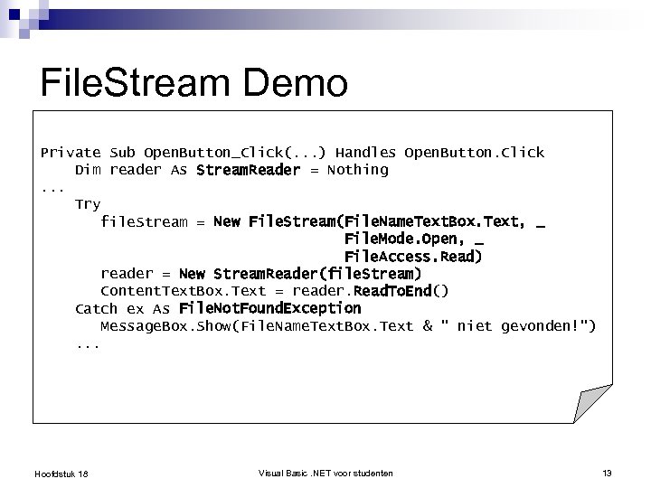 File. Stream Demo Private Sub Open. Button_Click(. . . ) Handles Open. Button. Click