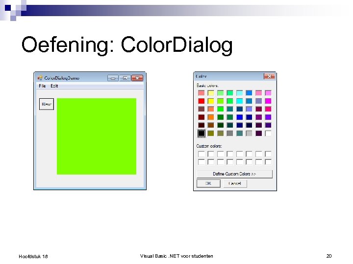 Oefening: Color. Dialog Hoofdstuk 18 Visual Basic. NET voor studenten 20 