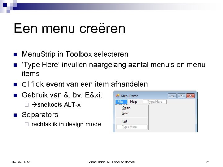 Een menu creëren n n Menu. Strip in Toolbox selecteren ‘Type Here’ invullen naargelang