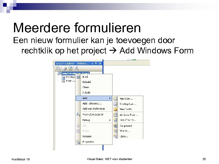 Meerdere formulieren Een nieuw formulier kan je toevoegen door rechtklik op het project Add