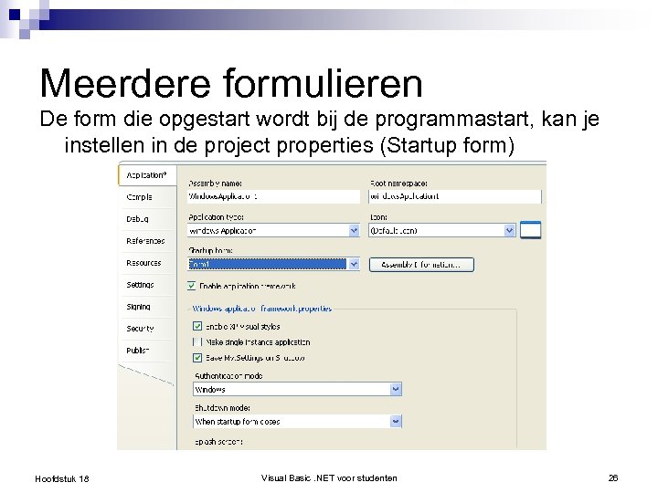 Meerdere formulieren De form die opgestart wordt bij de programmastart, kan je instellen in