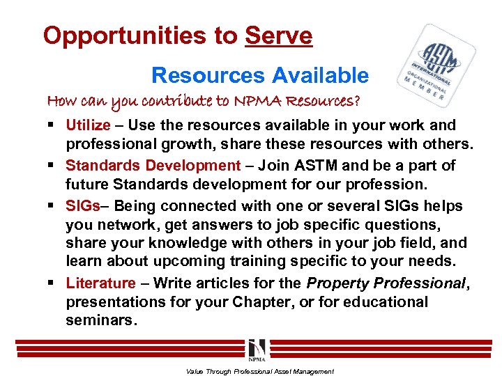 Opportunities to Serve Resources Available How can you contribute to NPMA Resources? § Utilize