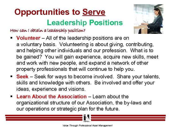 Opportunities to Serve Leadership Positions How can I obtain a leadership position? § Volunteer