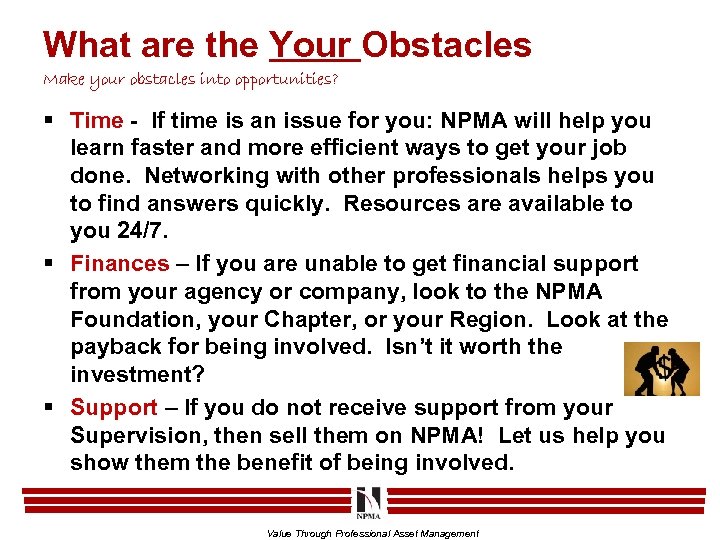 What are the Your Obstacles Make your obstacles into opportunities? § Time - If