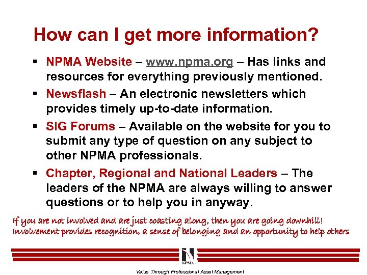 How can I get more information? § NPMA Website – www. npma. org –