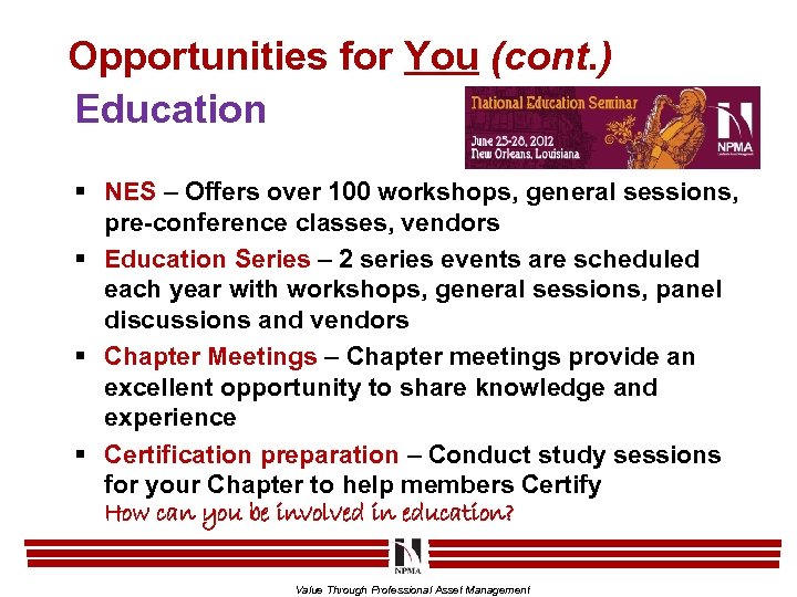 Opportunities for You (cont. ) Education § NES – Offers over 100 workshops, general