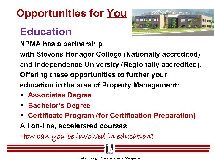 Opportunities for You Education NPMA has a partnership with Stevens Henager College (Nationally accredited)
