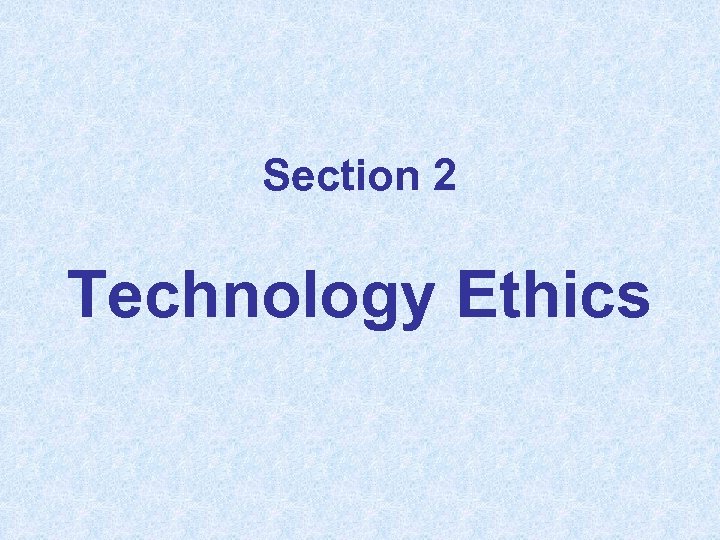 Section 2 Technology Ethics 