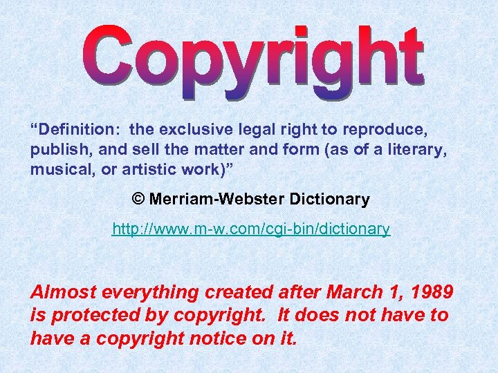 “Definition: the exclusive legal right to reproduce, publish, and sell the matter and form