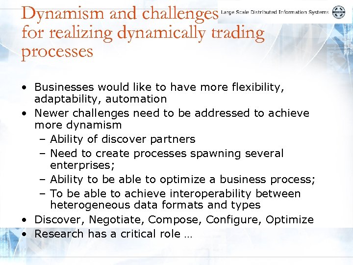 Dynamism and challenges for realizing dynamically trading processes • Businesses would like to have