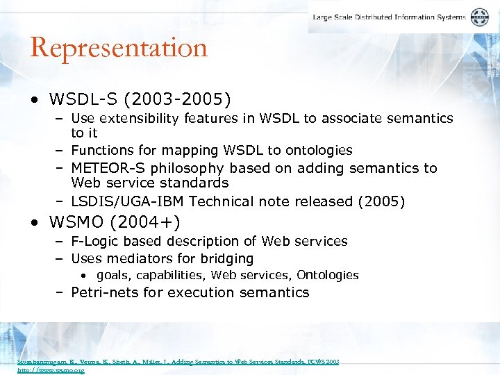 Representation • WSDL-S (2003 -2005) – Use extensibility features in WSDL to associate semantics