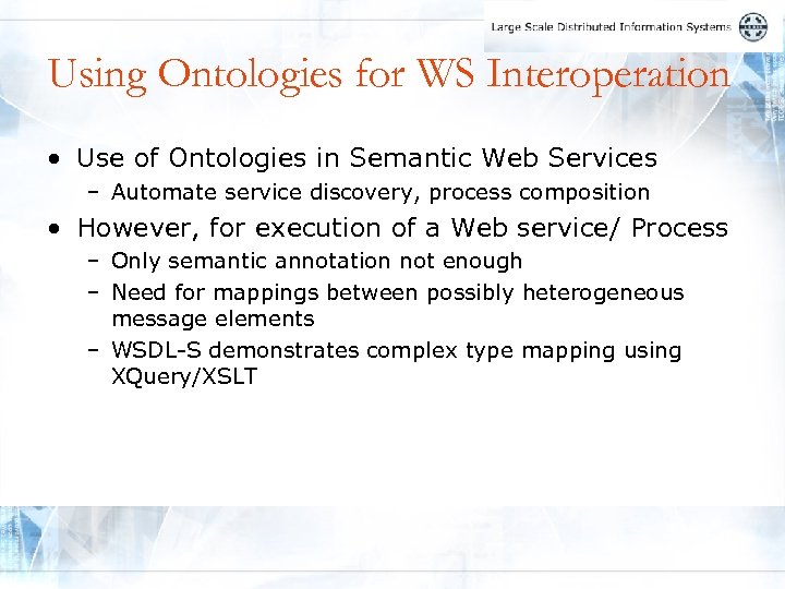 Using Ontologies for WS Interoperation • Use of Ontologies in Semantic Web Services –