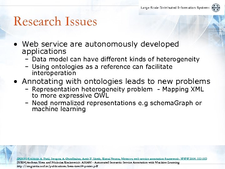 Research Issues • Web service are autonomously developed applications – Data model can have