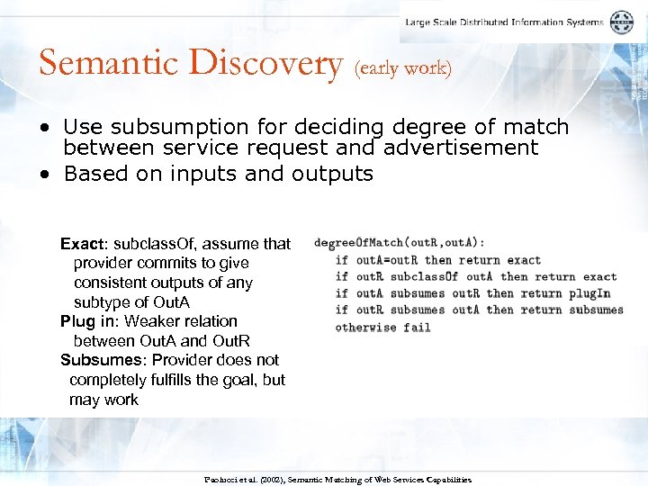 Semantic Discovery (early work) • Use subsumption for deciding degree of match between service