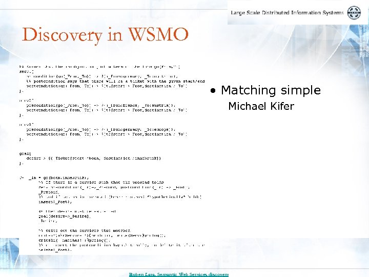 Discovery in WSMO • Matching simple Michael Kifer Ruben Lara, Semantic Web Services discovery