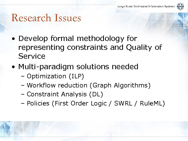 Research Issues • Develop formal methodology for representing constraints and Quality of Service •