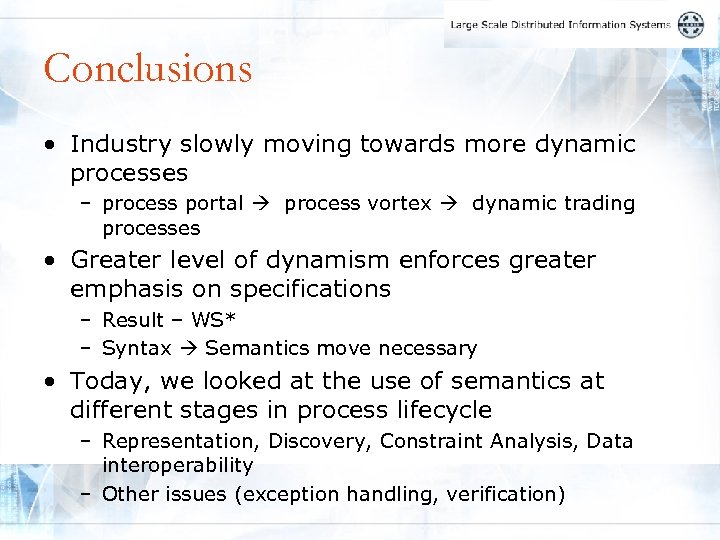 Conclusions • Industry slowly moving towards more dynamic processes – process portal process vortex