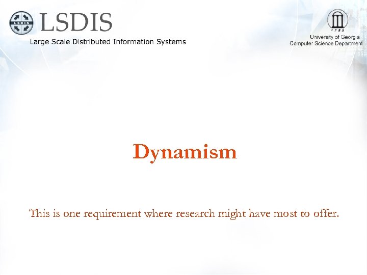 Dynamism This is one requirement where research might have most to offer. 