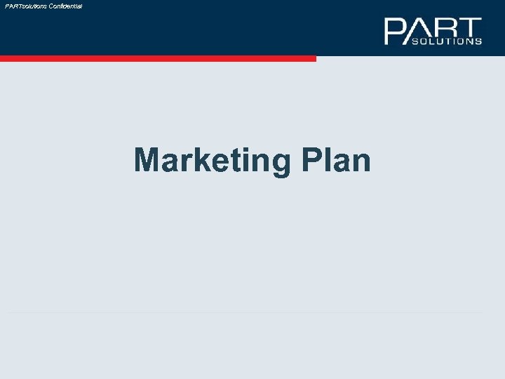 PARTsolutions Confidential Marketing Plan 