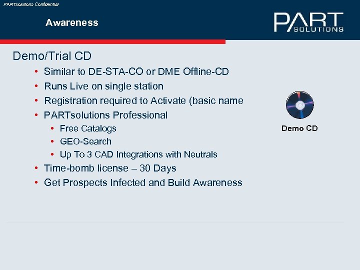 PARTsolutions Confidential Awareness Demo/Trial CD • • Similar to DE-STA-CO or DME Offline-CD Runs