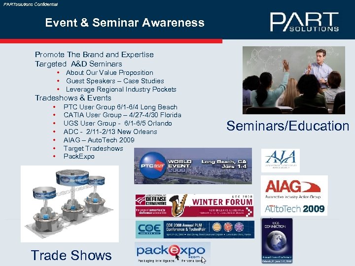 PARTsolutions Confidential Event & Seminar Awareness Promote The Brand Expertise Targeted A&D Seminars •