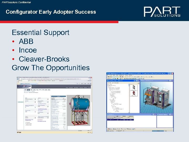 PARTsolutions Confidential Configurator Early Adopter Success Essential Support • ABB • Incoe • Cleaver-Brooks
