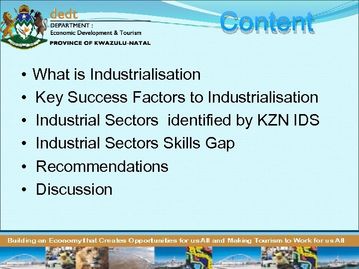 Content • • • What is Industrialisation Key Success Factors to Industrialisation Industrial Sectors