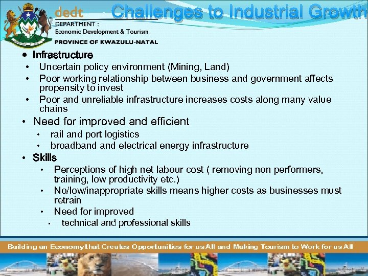 Challenges to Industrial Growth Infrastructure • Uncertain policy environment (Mining, Land) • Poor working