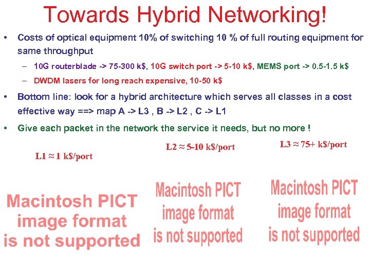 Towards Hybrid Networking! • Costs of optical equipment 10% of switching 10 % of