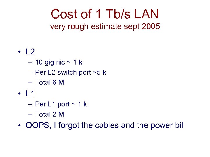 Cost of 1 Tb/s LAN very rough estimate sept 2005 • L 2 –