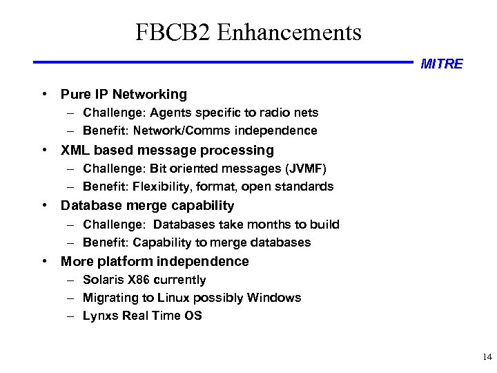 FBCB 2 Enhancements MITRE • Pure IP Networking – Challenge: Agents specific to radio